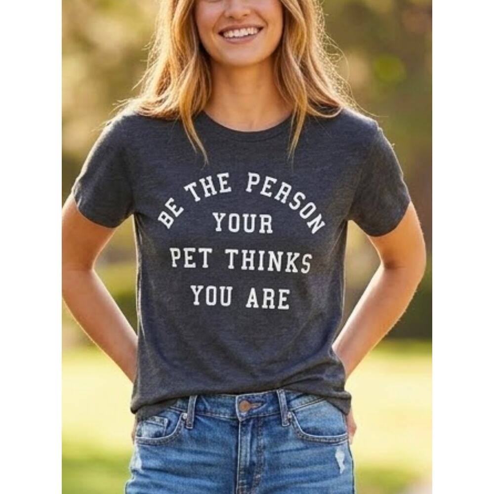 FIFTH SUN Be The Person Your Pet Thinks You Are Tee NWT Size S